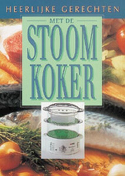 Heerlijke gerechten met de stoomkoker - F. Verheyden (ISBN 9789024371853)