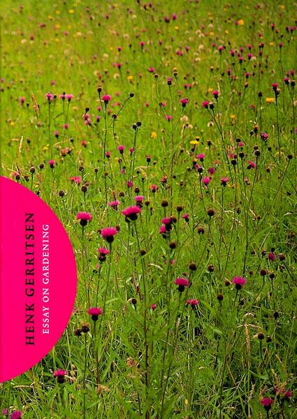 Essay on gardening - Henk Gerritsen, Piet Oudolf (ISBN 9789076863542)