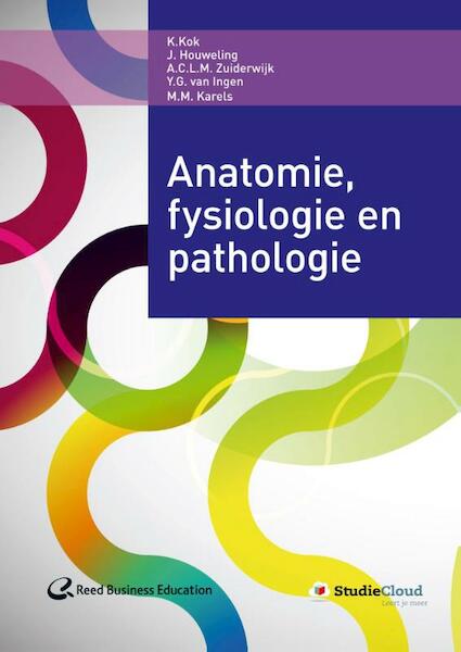 Anatomie, fysiologie en pathologie - K. Kok, J. Houweling, A.C.L.M. Zuiderwijk, Y.G. van Ingen, M.M. Karels (ISBN 9789035238220)