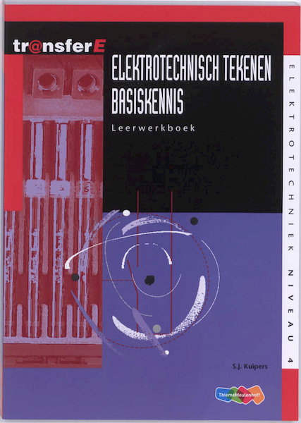Tr@nsferE, Elektrotechnisch tekenen, basiskennis Leerwerkboek - S.J. Kuipers (ISBN 9789006908008)
