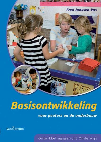 Basisontwikkeling / deel voor peuters en de onderbouw - Frea Janssen-Vos, Bert van Oers, Bea Pompert, Niko Fijma (ISBN 9789023251866)