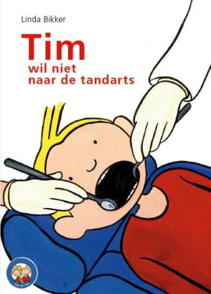 Tim wil niet naar de tandarts - Linda Bikker (ISBN 9789033606953)