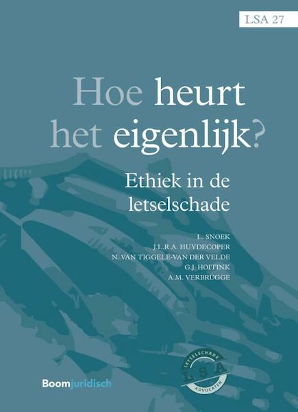 Hoe heurt het eigenlijk ? - Lou Snoek, T. Huydecoper, N. van Tiggele-van der Velde, G.J. Hoitink (ISBN 9789462902305)