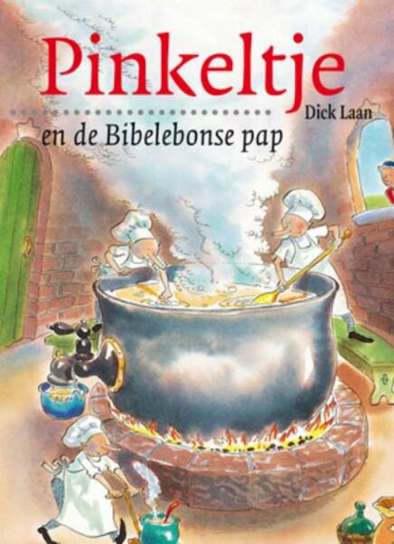 Pinkeltje en de bibelebonse pap - Dick Laan (ISBN 9789000309542)