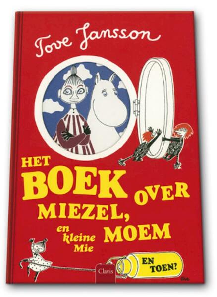 En toen? Het boek over Miezel, Moem en Kleine Mie - Tove Marika Jansson (ISBN 9789044809114)