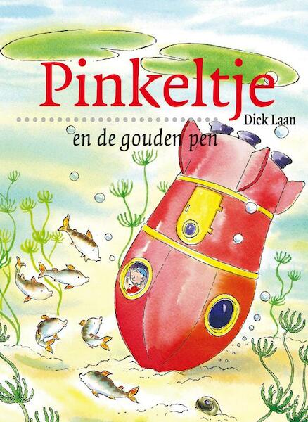 Pinkeltje en de gouden pen - Dick Laan (ISBN 9789047510772)