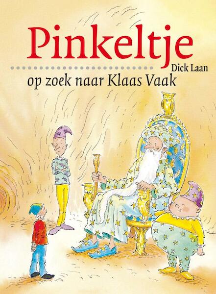 Pinkeltje op zoek naar Klaas Vaak - Dick Laan (ISBN 9789047510758)