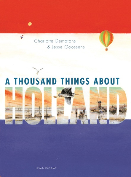 A thousand things about Holland - Charlotte Dematons, Jesse Goossens (ISBN 9781935954293)