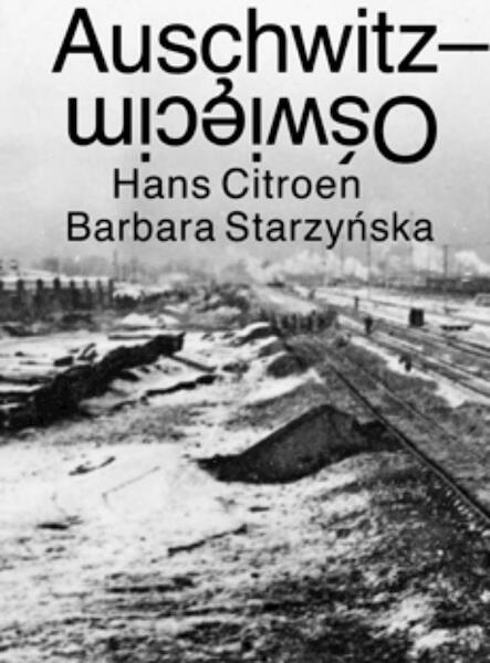 Auschwitz-Oswiecim - Hans Citroen, Barbara Starzynska (ISBN 9789460830402)