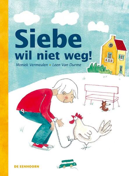 Siebe wil niet weg - Moniek Vermeulen (ISBN 9789058388506)