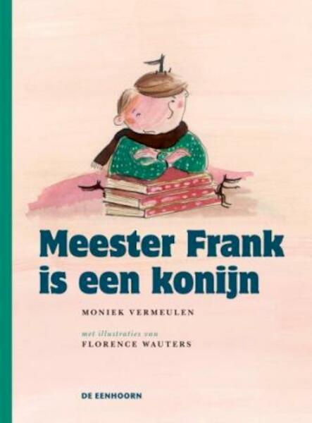 Meester Frank is een konijn - Moniek Vermeulen (ISBN 9789058389008)