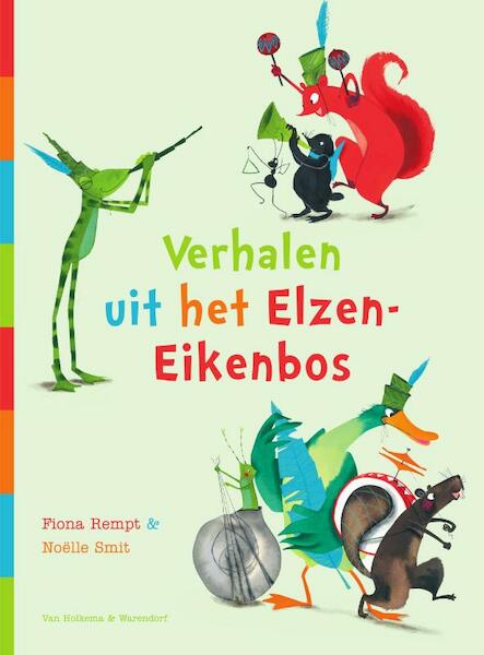 Verhalen uit het Elzen-Eikenbos - Fiona Rempt, Noëlle Smit (ISBN 9789000342747)