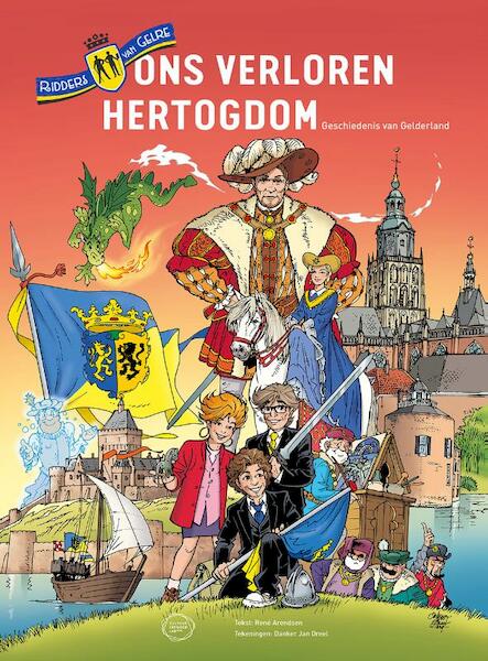 Ridders van Gelre en ons verloren Hertogdom - René Arendsen (ISBN 9789082946925)
