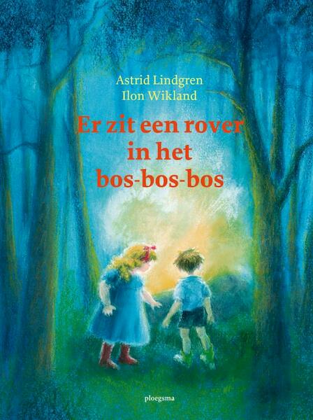 Er zit een rover in het bos-bos-bos - Astrid Lindgren, Ilon Wikland (ISBN 9789021668550)