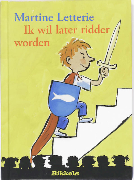 Ik wil later ridder worden - Martine Letterie (ISBN 9789027672483)
