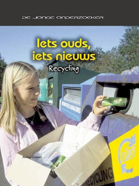 Iets ouds iets nieuws recycling - Anita Ganeri (ISBN 9789055663644)