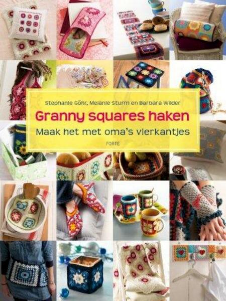 Granny squares haken - S. Göhr, Stephanie Göhr, M. Sturm, Melanie Sturm, B. Wilder, Barbara Wilder (ISBN 9789058779243)