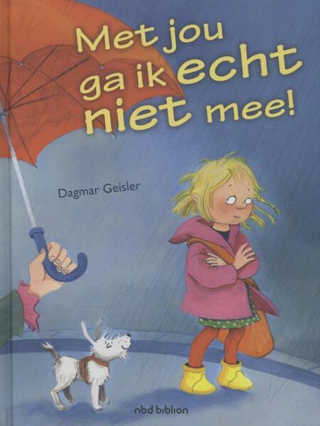 Met jou ga ik echt niet mee! - Dagmar Geisler (ISBN 9789462020382)