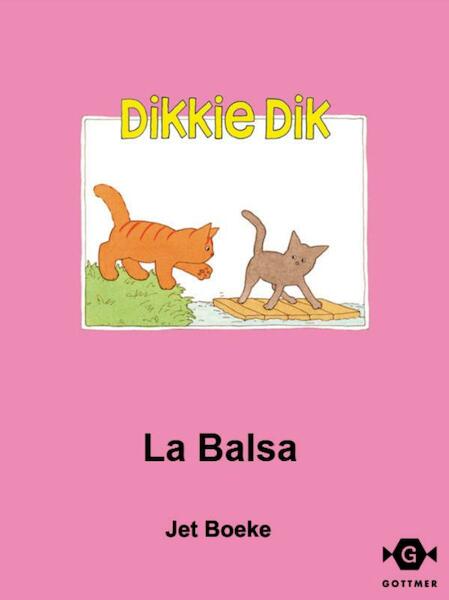 Dikkie Dik la balsa - Jet Boeke (ISBN 9789025758738)