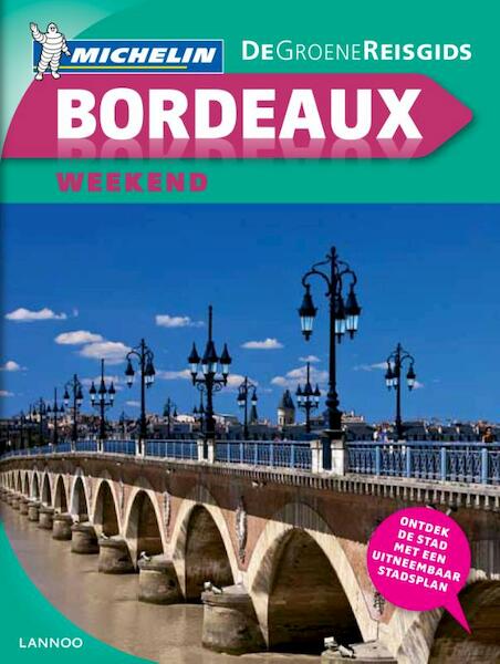 Groene gids Weekend Bordeaux - (ISBN 9789020970111)