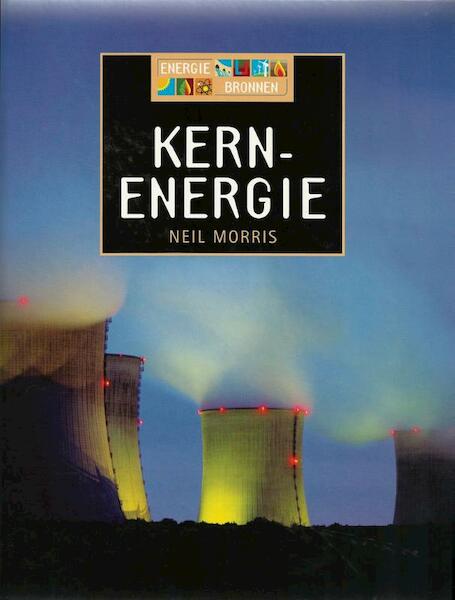 Kernenergie - Neil Morris (ISBN 9789054959458)