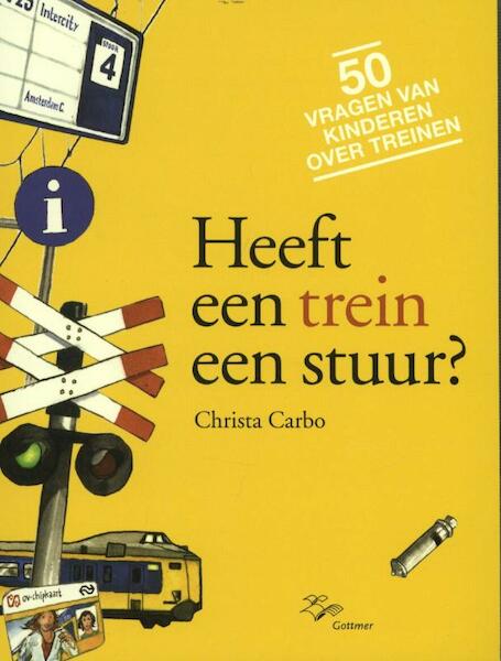 Heeft een trein een stuur ? - Christa Carbo (ISBN 9789025751708)