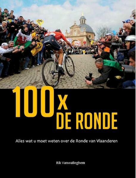 100 X de ronde - Rik Vanwalleghem, Tieneke Van de Velde, Bo Decramer, Geert Vandenbon (ISBN 9789073322271)