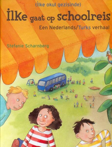Ilke gaat op schoolreis (Ned-Turks) - S. Scharnberg (ISBN 9789053415849)