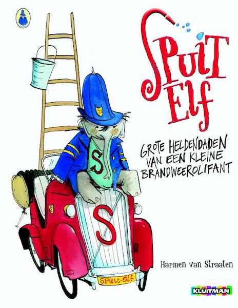 Spuit Elf. Grote heldendaden van een kleine brandweerolifant - Harmen van Straaten (ISBN 9789020682410)