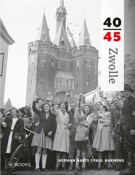 Zwolle 40-45 - Herman Aarts (ISBN 9789462580367)