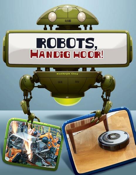 Robots, handig hoor! - Kathryn Clay (ISBN 9789461757463)