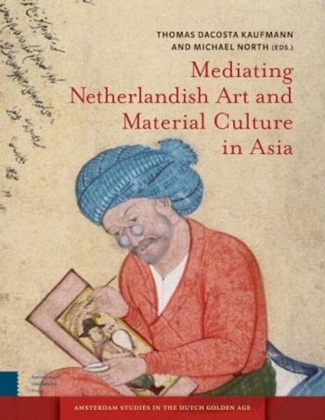 Mediating Netherlandish art and material culture in Asia - (ISBN 9789048519866)