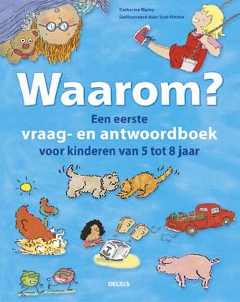 Waarom? Een eerste vraag-antwoordboek voor kinderen van 5 tot 8 jaar - C. Ripley (ISBN 9789044704914)