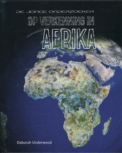 Op verkenning in Afrika - Deborah Underwood (ISBN 9789055663866)