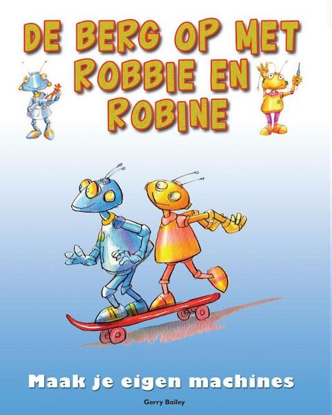 De Berg op met Robbie en Robine - Gerry Bailey (ISBN 9789461757418)