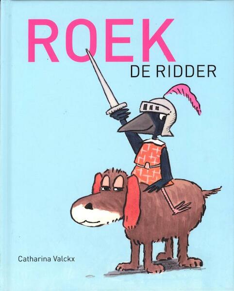 Roek de ridder - Catharina Valckx (ISBN 9789025751340)