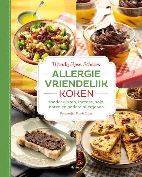 Allergievriendelijk koken zonder gluten, lactose soja en andere allergenen - Wendy Rose Scheers (ISBN 9789002252761)