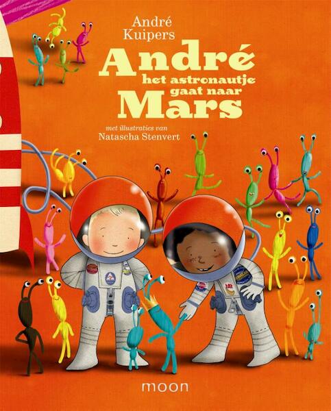 Andre het astronautje gaat naar Mars - André Kuipers, Natascha Stenvert (ISBN 9789048819577)