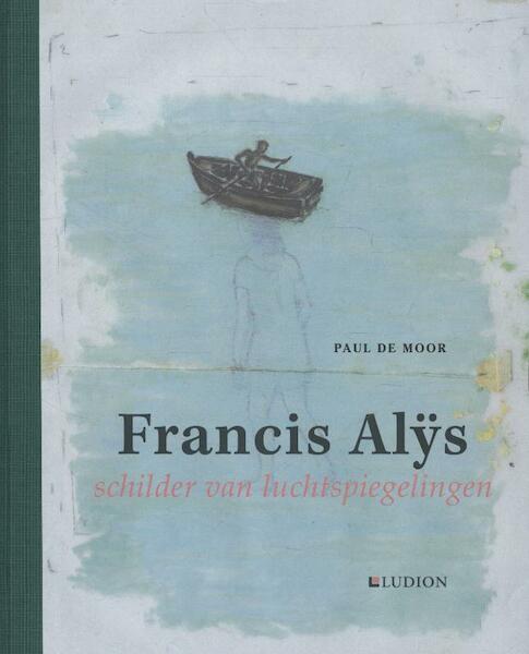 Francis Alys - Paul De Moor (ISBN 9789461300850)