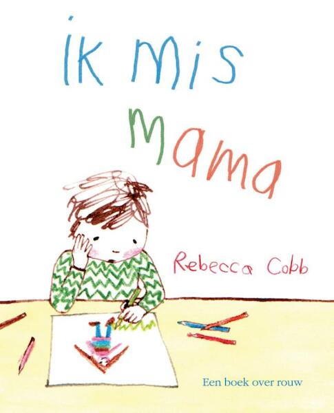 Ik mis mama - Rebecca Cobb (ISBN 9789462020580)