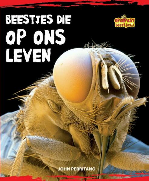 Beestjes die op ons leven - John Perritano (ISBN 9789055667536)