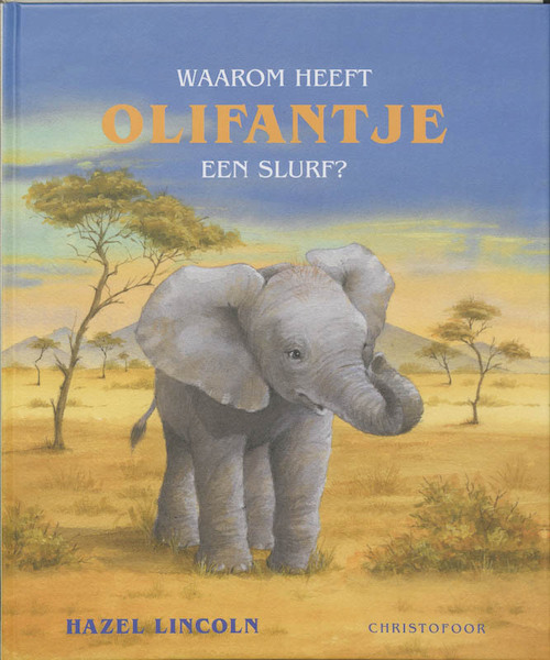 Waarom heeft Olifantje een slurf? - H. Lincoln (ISBN 9789062388141)