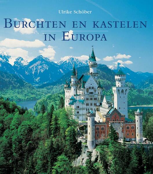 Burchten en kastelen in Europa - U. Schober (ISBN 9789058411013)