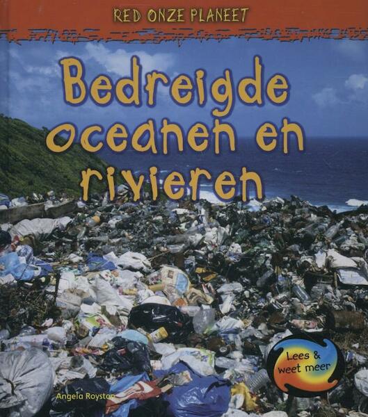 Bedreigde oceanen en rivieren - Angela Royston (ISBN 9789055665853)