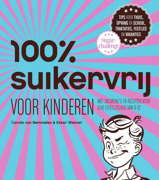 100% suikervrij voor kinderen - Carola van Bemmelen, Ester Wiemer (ISBN 9789000349807)
