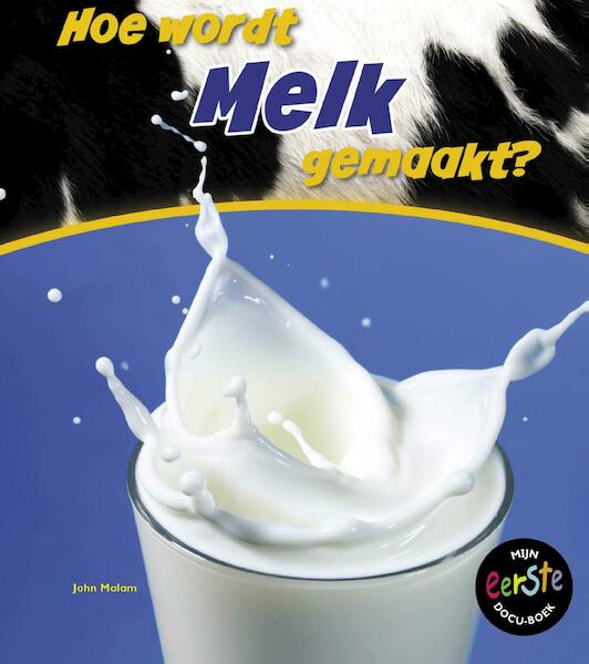 Hoe wordt melk gemaakt? - John Malam (ISBN 9789461758866)