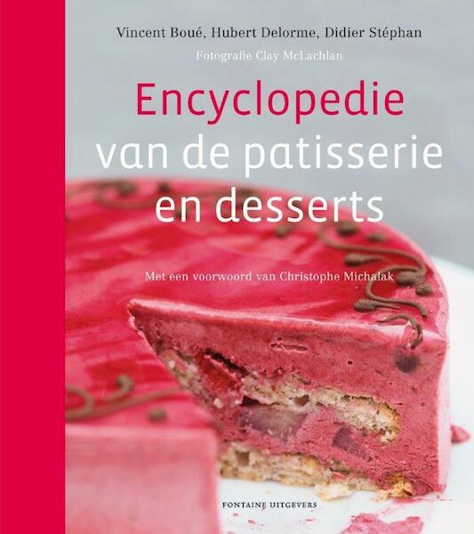 Encyclopedie van de patisserie en desserts - Vincent Boue, Hubert Delorme, Didier Stephan (ISBN 9789059564879)