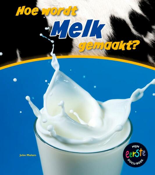 Hoe wordt melk gemaakt? - John Malam (ISBN 9789461751065)