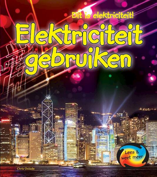 Dit is elektriciteit: Elektriciteit gebruiken - Chris Oxlade (ISBN 9789461758354)
