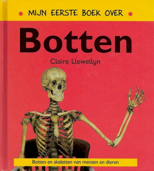 Mijn eerste boek over botten - Claire Llewellyn (ISBN 9789054958185)